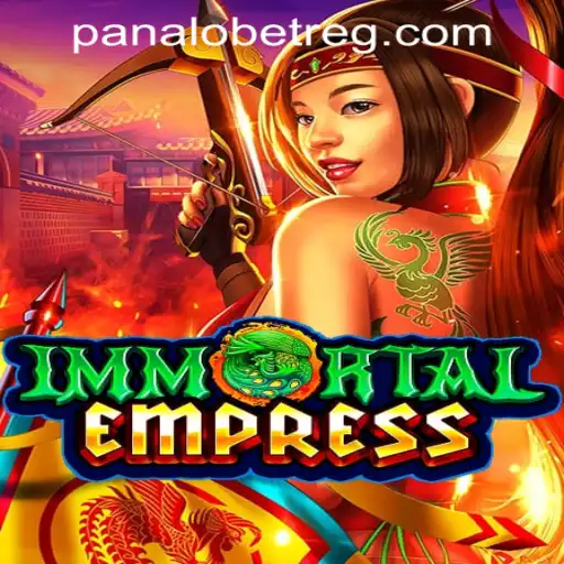 ImmortalEmpress Game Guide and Panalobet Registration